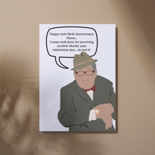 Humorous birthday card featuring UK comedy character Count Arthur Strong, with text: ‘Happy xxth Birth Anniversary Name... I mean well done for surviving another bloody year! Celebration day... oh sod it!’ Printed on 350gsm matt card, with options to personalise name and age. Design reflects Arthur’s signature blundering charm.